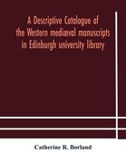 A descriptive catalogue of the Western mediæval manuscripts in Edinburgh university library (en Inglés)