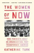 The Women of Now: How Feminists Built an Organization That Transformed America (en Inglés)