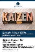 Kaizen-Modell für Effizienz in ecuadorianischen öffentlichen Einrichtungen (en Alemán)