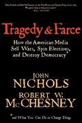 Tragedy and Farce: How the American Media Sell Wars, Spin Elections, and Destroy Democracy (en Inglés)