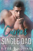Curves for the Single Dad: A Single dad Romance (en Inglés)