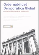 Gobernabilidad Democratica Global: Propuestas De Organizacion Institucional