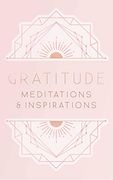 Gratitude: Inspirations and Meditations: Meditations and Inspirations (en Inglés)