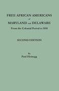 Free African Americans of Maryland and Delaware from the Colonial Period to 1810. Second Edition (en Inglés)