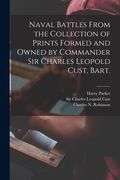 Naval Battles From the Collection of Prints Formed and Owned by Commander Sir Charles Leopold Cust, Bart. (en Inglés)