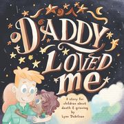Daddy Loved Me: A Story for Children About Death and Grieving (en Inglés)