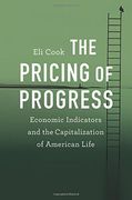 The Pricing of Progress: Economic Indicators and the Capitalization of American Life