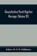 Gloucestershire Parish Registers. Marriages (Volume Xv) (en Inglés)