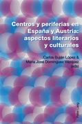 Centros Y Periferias En España Y Austria: Aspectos Literarios Y Culturales (en Alemán)