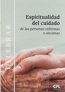 Espiritualidad del cuidado de las personas enfermas o ancianas: 12 momentos de oración (in Spanish)