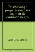 Tai chi Yang Preparación Para el Examen de Cinturón Negro 1º dan de tai chi (in Spanish)