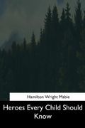 Heroes Every Child Should Know (en Inglés)