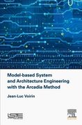 Model-Based System and Architecture Engineering with the Arcadia Method (en Inglés)