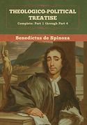 Theologico-Political Treatise - (Complete: Part 1 Through Part 4)
