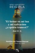"el Señor es mi luz y mi Salvación. A Quién Temeré? Homilías del Tiempo Pascual. Abril-Mayo de 2020 (in Spanish)
