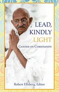 Lead, Kindly Light: Gandhi on Christianity 