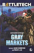 Battletech: Gray Markets: 9 (Battletech Anthology) 