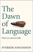 The Dawn of Language: The Story of How We Came to Talk (en Inglés)