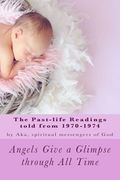 Angels Give A Glimpse through All Time (Part 1): The 1970-1974 past-life readings