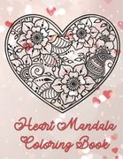 Heart Mandala Coloring Book: 19 Romantic Mandalas in Heart Designs and always a great love quote on every page: A Valentine's Day Coloring Book (en Inglés)