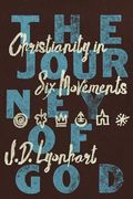 The Journey of God: Christianity in six Movements (en Inglés)
