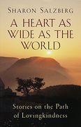 Heart as Wide as the World: Stories on the Path of Lovingkindness (en Inglés)