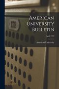 American University Bulletin; April 1939 (en Inglés)