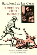 in defense of the indians,the defense of the most reverend lord, don fray bartolome de las casas, of the order of preachers, l