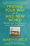 Finding Your way in a Wild new World: Reclaim Your True Nature to Create the Life you Want (en Inglés)
