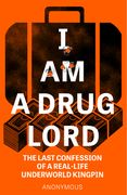 I Am a Drug Lord: The Last Confession of a Real-Life Gangster (en Inglés)