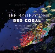 The Mysteries of Red Coral: My Adventure Around the Mediterranean (en Inglés)