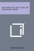 Recherches Sur L'Art de Parvenir (1868) (en Francés)