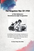 The Forgotten War of 1950 in Their Adolescence Remembered by Eight Octogenarians (en Inglés)