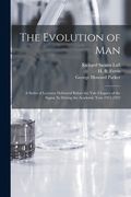 The Evolution of Man: a Series of Lectures Delivered Before the Yale Chapter of the Sigma xi During the Academic Year 1921-1922 (en Inglés)