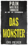 Das Monster: Pain Matrix Thriller - im Kopf des Serienmörders (en Alemán)