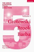 The Great European Stage Directors Volume 5: Grotowski, Brook, Barba (en Inglés)