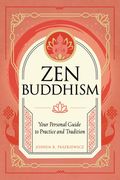 Zen Buddhism: Your Personal Guide to Practice and Tradition (en Inglés)
