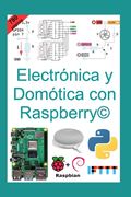 Electrónica y Domótica con Raspberry(c): Un manual completo y paso a paso