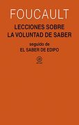 Lecciones sobre la voluntad de saber: Curso del Collège de France (1970-1971) seguido de El saber de Edipo