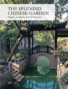 The Splendid Chinese Garden: Origins, Aesthetics and Architecture (en Inglés)
