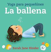 La Ballena. Yoga Para Pequeñines (Infantil)