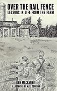Over the Rail Fence: Lessons in Life From the Farm (en Inglés)