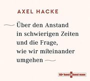 Über den Anstand in Schwierigen Zeiten und die Frage, wie wir Miteinander Umgehen (en Alemán)