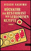Rückkehr ins Restaurant der Verlorenen Rezepte de Hisashi Kashiwai(List Paul Verlag) (en Alemán)