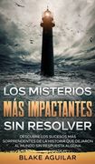 Los Misterios más Impactantes sin Resolver: Descubre los Sucesos más Sorprendentes de la Historia que Dejaron al Mundo sin Respuesta Alguna