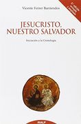 Jesucristo, Nuestro Salvador: Iniciación a la Cristología