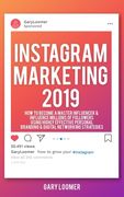 Instagram Marketing 2019: How to Become a Master Influencer & Influence Millions of Followers Using Highly Effective Personal Branding (en Inglés)