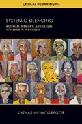 Systemic Silencing: Activism, Memory, and Sexual Violence in Indonesia