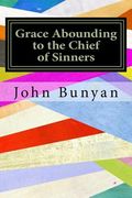 Grace Abounding to the Chief of Sinners (en Inglés)