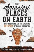 The Smartest Places on Earth: Why Rustbelts are the Emerging Hotspots of Global Innovation